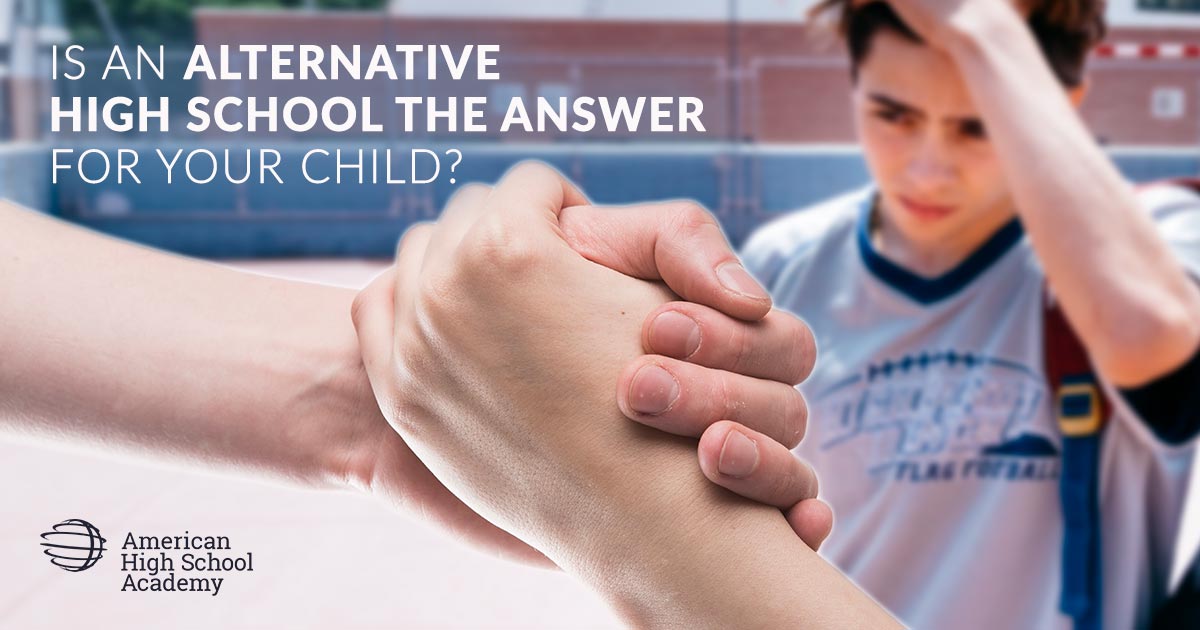 Is an Alternative High School the Help Your Child Needs? American High School Academy