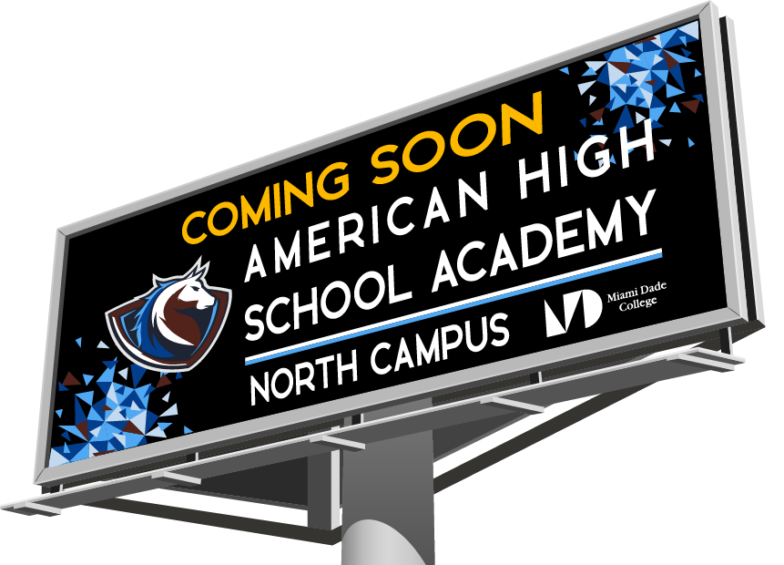 Mock up of billboard reading "Coming soon; American High School Academy North Campus" showing the American High School Academy logo and the Miami Dade College Logo